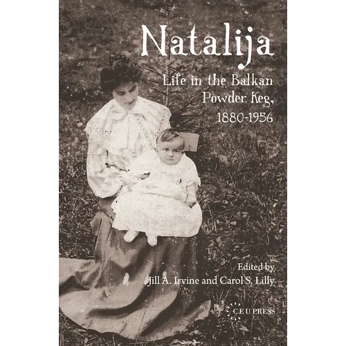 Natalija: Life in the Balkan Powder Keg, 1880-1957 - Paperback