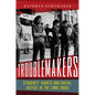 Troublemakers: Students' Rights and Racial Justice in the Long 1960s - Hardcover