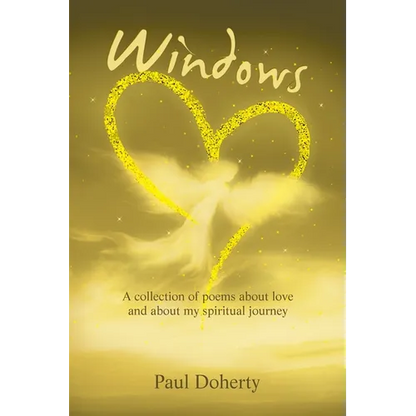Windows: A Collection of Poems About Love and About My Spiritual Journey - Paperback