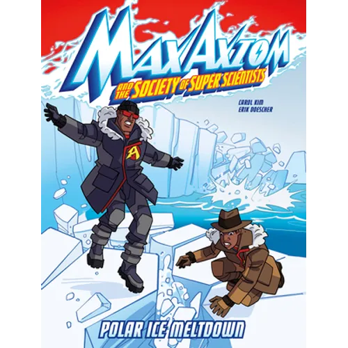Polar Ice Meltdown: A Max Axiom Super Scientist Adventure - Hardcover