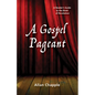 A Gospel Pageant: A Reader's Guide to the Book of Revelation - Paperback