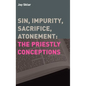 Sin, Impurity, Sacrifice, Atonement: The Priestly Conceptions - Hardcover