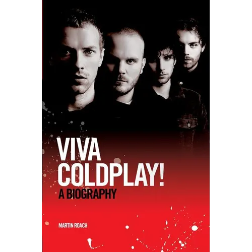 Coldplay: Viva Coldplay! - A Biography - Paperback