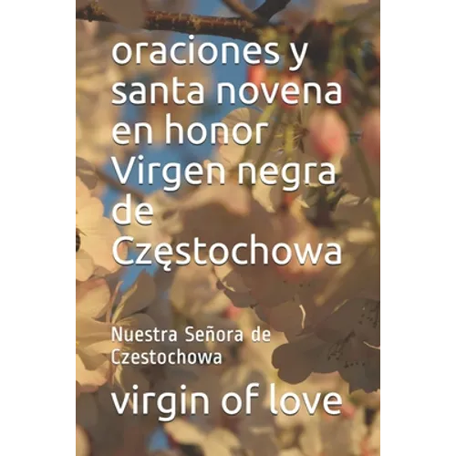 oraciones y santa novena en honor Virgen negra de Częstochowa: Nuestra Señora de Czestochowa - Paperback
