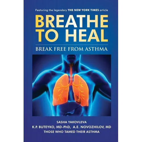 Breathe To Heal: Break Free From Asthma - Paperback