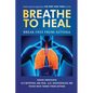 Breathe To Heal: Break Free From Asthma - Paperback