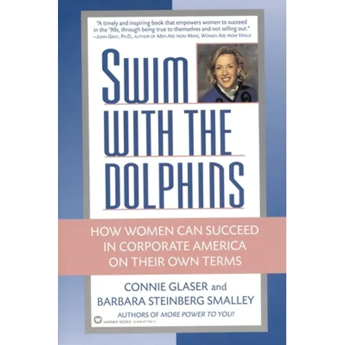 Swim with the Dolphins: How Women Can Succeed in Corporate America on Their Own Terms - Paperback