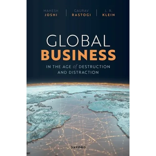 Global Business in the Age of Destruction and Distraction - Hardcover