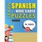 LEARN SPANISH WITH WORD SEARCH PUZZLES FOR ADULTS - Discover How to Improve Foreign Language Skills with a Fun Vocabulary Builder. Find 2000 Words to - Paperback