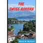 The Swiss Riviera: Exploring the Beauty of Lake Geneva - Paperback
