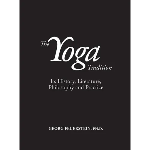 The Yoga Tradition: Its History, Literature, Philosophy and Practice - Hardcover