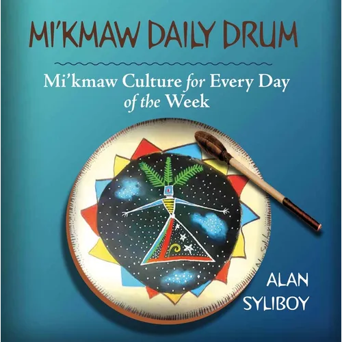 Mi'kmaw Daily Drum: Mi'kmaw Culture for Every Day of the Week - Board Book