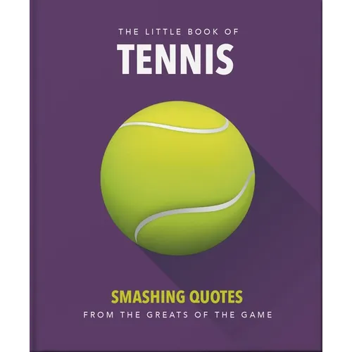 The Little Book of Tennis: Smashing Quotes - Hardcover