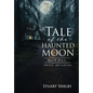 A Tale of the Haunted Moon: Book One: Sweet, My Lassie - Hardcover