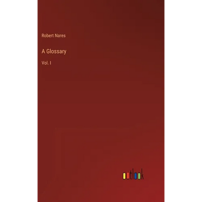 A Glossary: Vol. I - Hardcover