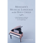 Messiaen's Musical Language on the Holy Child: A Study of Vingt Regards Sur l'Enfant-Jésus, No: XIX: Je Dors, Mais Mon Coeur Veille, No: XIV: Regard D - Paperback