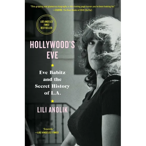 Hollywood's Eve: Eve Babitz and the Secret History of L.A. - Paperback