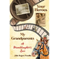 Your Heroes, My Grandparents: A Granddaughter's Love - Paperback