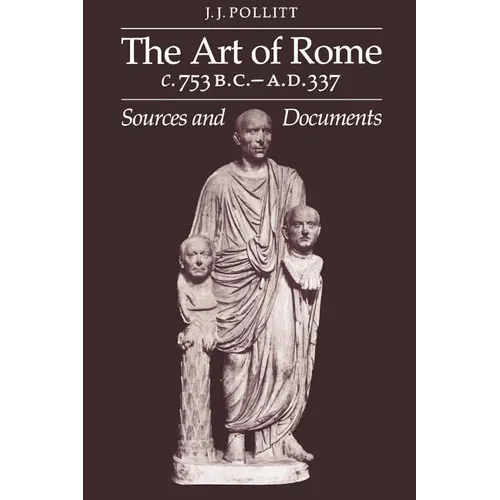 Art of Rome, C. 753 B.C.-A.D. 337: Sources and Documents - Paperback