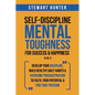Self-Discipline & Mental Toughness For Success & Happiness (2 in 1): Develop Your Discipline, Build Healthy Daily Habits & Overcome Procrastination To - Paperback
