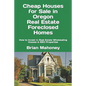 Cheap Houses for Sale in Oregon Real Estate Foreclosed Homes: How to Invest in Real Estate Wholesaling Houses & REO Properties - Paperback
