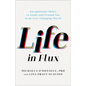 Life in Flux: Navigational Skills to Guide and Ground You in an Ever-Changing World - Paperback