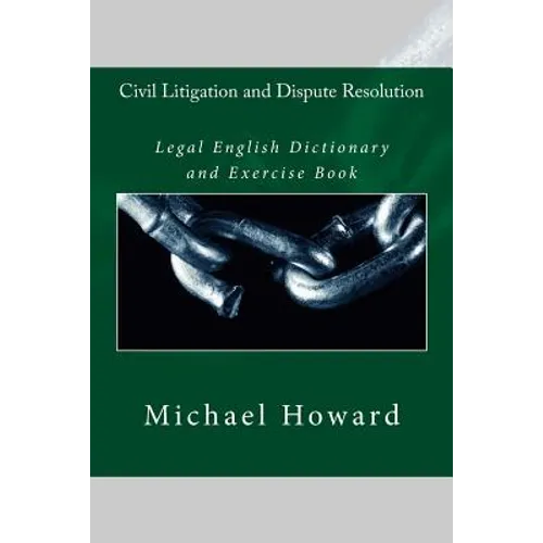 Civil Litigation and Dispute Resolution: Legal English Dictionary and Exercise Book - Paperback