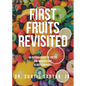 First Fruits Revisited: An Autobiography of Poetry and Observations in God's Orchards - Paperback