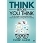 Think Before You Think: Art of Living in a Beautiful State And Cultivating a Magnificent Destiny - Paperback