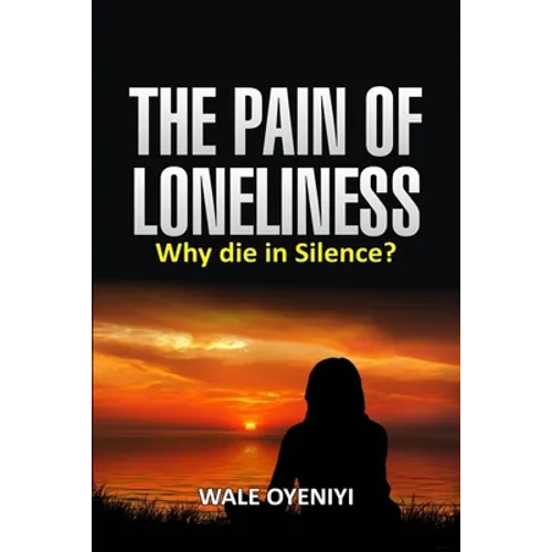 The Pain of Loneliness: Why Die in Silence? - Paperback