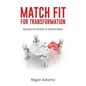 Match Fit for Transformation: Realising the Potential of Everyday Heroes - Paperback