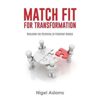 Match Fit for Transformation: Realising the Potential of Everyday Heroes - Paperback