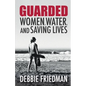 Guarded: Women, Water, and Saving Lives - Paperback
