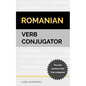 Romanian Verb Conjugator: The most common verbs fully conjugated - Paperback