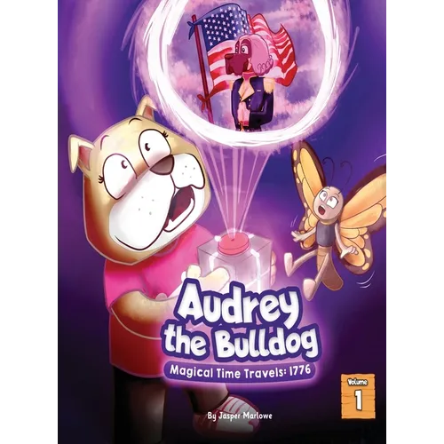 Audrey The Bulldog: Magical Time Travels: 1776 - Hardcover