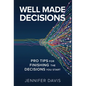 Well Made Decisions: Pro Tips for Finishing the Decisions You Start - Hardcover
