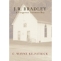 J.R. Bradley: A Forgotten Larimore Boy - Hardcover