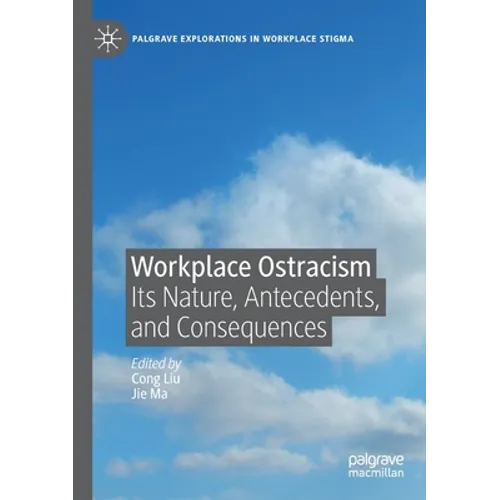 Workplace Ostracism: Its Nature, Antecedents, and Consequences - Paperback