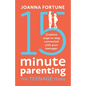 15-Minute Parenting the Teenage Years: Creative ways to stay connected with your teenager - Paperback