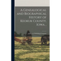 A Genealogical and Biographical History of Keokuk County, Iowa .. - Hardcover