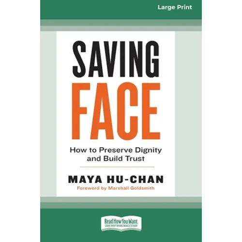 Saving Face: How to Preserve Dignity and Build Trust (16pt Large Print Edition) - Paperback