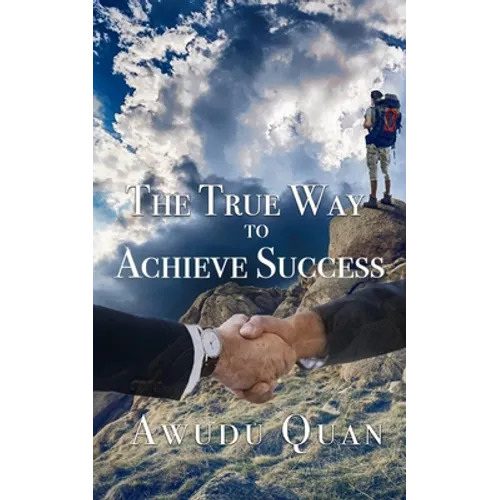 The True Way to Achieve Success - Paperback