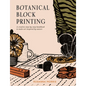 Botanical Block Printing: A Creative Step-By-Step Handbook to Make Art Inspired by Nature - Paperback