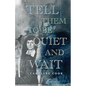 Tell Them to Be Quiet and Wait - Paperback