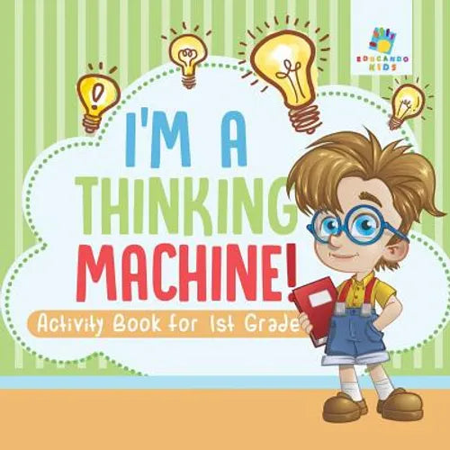 I'm a Thinking Machine! Activity Book for 1st Grade - Paperback