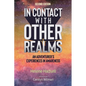 In Contact With Other Realms: An Adventurer's Experiences in Awareness - Paperback