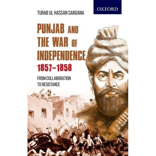 Punjab and the War of Independence 1857-1858: From Collaboration to Resistance - Paperback