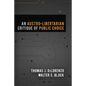 An Austro-Libertarian Critique of Public Choice - Paperback