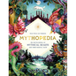 Mythopedia: An Encyclopedia of Mythical Beasts and Their Magical Tales - Hardcover