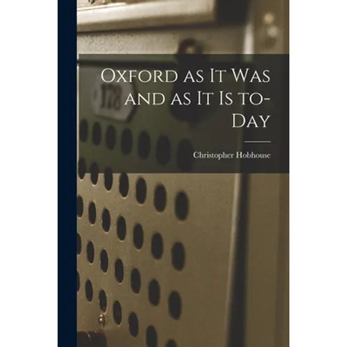 Oxford as It Was and as It is To-day - Paperback